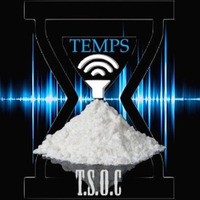 T.S.O.C - Temps Temps (Test Home-Mastering)---> Unsigned by T.S.O.C