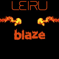 Leiru- Blaze (Original Mix) by DJ LEIRU