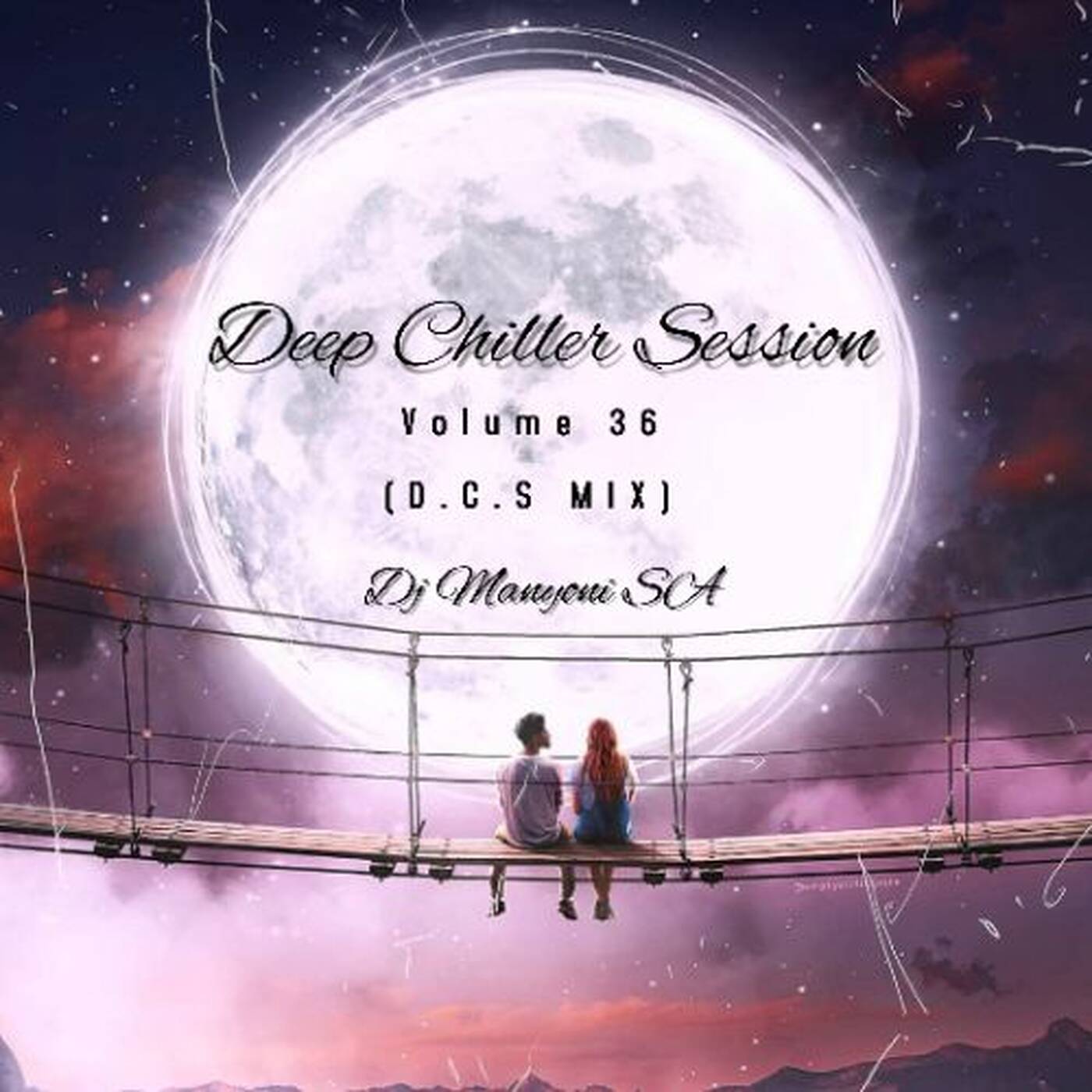 Deep Chiller Session Volume 36 (D. C. S Mix) DJ Manyoni SA.