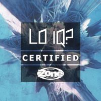 Lo IQ? - Certified [Zone Records] Out Today On Beatport by Lo IQ?