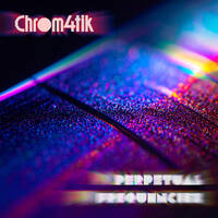Perpetual Frequencies - Chrom4tik Session by Chrom4tik
