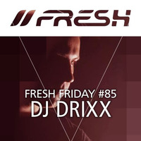 FRESH FRIDAY #85 mit DJ Drixx by freshguide