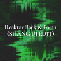 Reaktor Back &amp; Forth (SHANG DI Edit) by SHANG DI