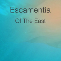 Of The East by Escamentia