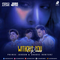 Without You (Remix) - Prince Jordan &amp; Groove Hunterz by All Indian DJs Drive