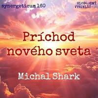 Synergeticum 160 - 2026-02-10 Príchod nového sveta by Slobodný Vysielač