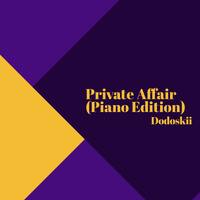 Private Affair(Piano Edition) Mixed By Dodoskii (Bookings Only_0640719139) by Dodoskii
