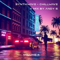 Synthwave/Chillwave Volume 5 - A Mix By Andy S by Andy S
