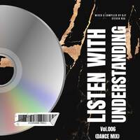 Listen With Understanding Vol.006 (Dance Mix) by Djy Steven Rsa