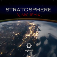 Engineeer - Stratosphere (Dj ARG Remix) by engineeer