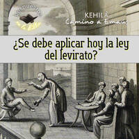 335. ¿Se debe aplicar hoy la ley del levirato? by Kehila Camino a Emaus