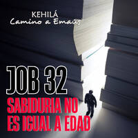 Job 32 | Sabiduría no es igual a Edad. by Kehila Camino a Emaus