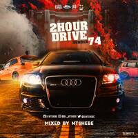 2 Hour Drive Episode 74 Mixed by Ntshebe by DJ Ntshebe