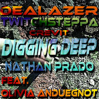 Nathan Prado &amp; Twitchsteppa &amp; Crevit &amp; Dealazer - Digging Deep feat. Olivia Anduegnot (Fusionstep) by DEALazer - Hot Developed Muzaik - From Rap to Trance - Quality One Hit Wonders