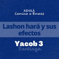 Santiago (Yacob) 3 | Lashon hará y sus efectos by Kehila Camino a Emaus