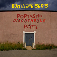 Budtheweiser's Poptastic Discotheque Party by Budtheweiser