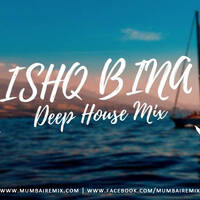 Ishq Bina (Deep House) Debb by MumbaiRemix India™