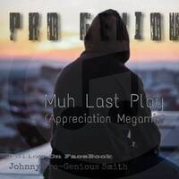 Pro Genious - Muh Last Play(MegaMix)(Appreciation Mixtape) by DeepSound Sessions