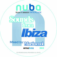 Nuba Ibiza - Sounds from Ibiza in Session 2013 by Martincool. by Martincool