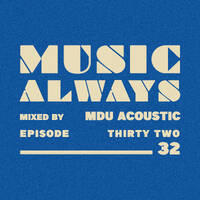 E32 Music Always x Mdu Acoustic by Music Always