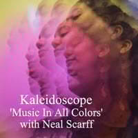 2025-10-29 Kaleidoscope 'Music In All Colors' by Neal Scarff