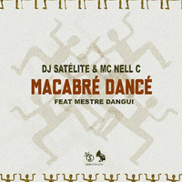Macabre Dance (Original Mix) DJ Satelite & Mc Nell C Feat Mestre Dangui by djsatelite
