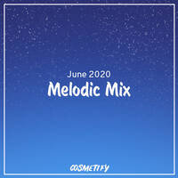 Melodic Mix - June 2020 by Cerulean