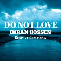 DO NOT LOVE by IMRAN HOSSEN