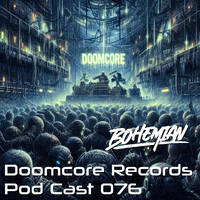 Doomcore Records Pod Cast 076 - Bohemian by Omnicore Records