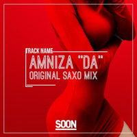 Amniza - DA! (Original Saxo Mix) ***UNSIGNED*** by Amniza