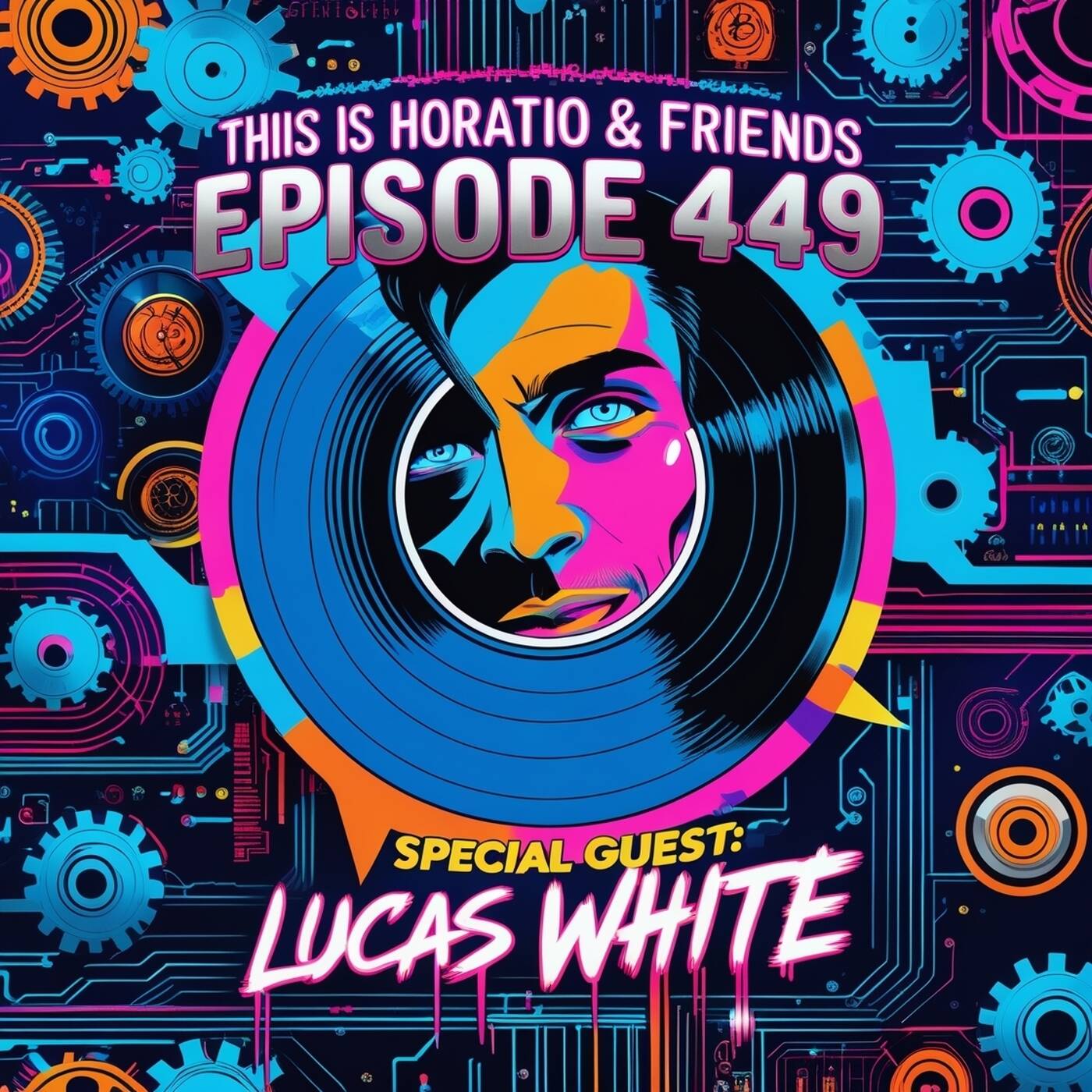 This Is Horatio&Friends Radioshow Episode 449 + Special Guest Lucas White episode artwork