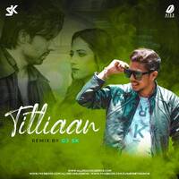 Titliaan (Remix) - DJ SK by All Indian DJs Drive