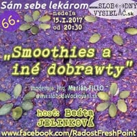 Sám sebe lekárom 66 - 2017-01-15 Smoothies a iné dobRAWty by Slobodný Vysielač
