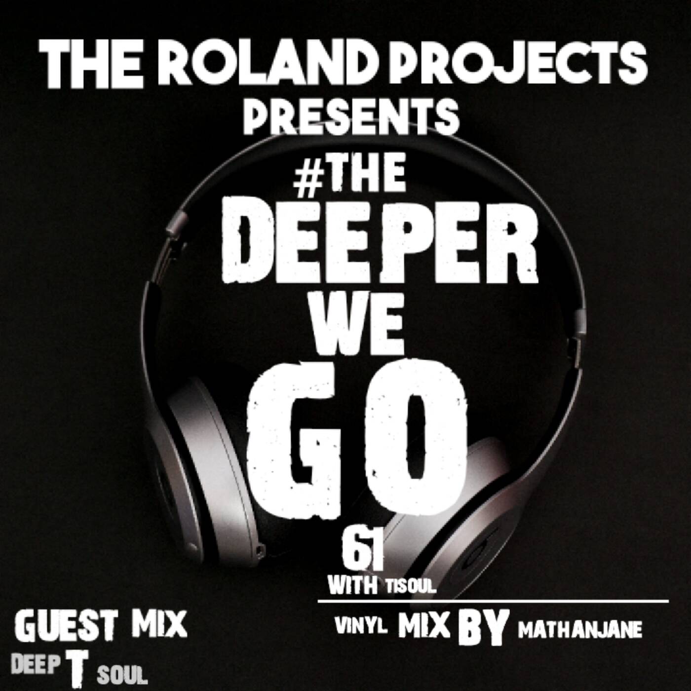The Roland Projects Present A Mixtape By Tisoul#TheDeeperWeGo 61 episode artwork