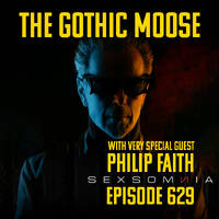 The Gothic Moose – Episode 629 – with Very Special Guest Philip Faith by DJ Moose
