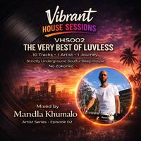 VHS002 – The very best of LUVLESS (Mixed by Mandla Khumalo) by Vibrant House Sessions