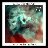 Zoltan Biro - Chill Out Session 077 by Zoltan Biro