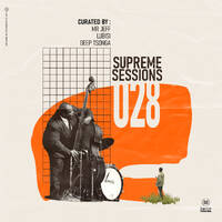 Supreme Sessions 028 Guest Mixed by Deep Tsonga by Supreme Sessions