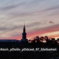 fAlsch_pOsitiv_pOdcast_97_lUstbarkeit by Kauz