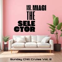 Mr. Miagi The Selector - Chill Cruise Sunday (Mixtape Vol.2) by Mr. Miagi The Selector