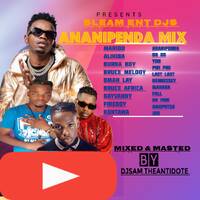 2023-Djsam TheAntidote -ANANIPENDA MIX [MARIOO,ALIKIBA,BRUCE MELODY,OMAH LAY,RAYVANNY,FIREBOY,BURNA BOY,KONTAWA by Djsam TheAntidote