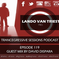 Lando Van Triest - Trancegressive Sessions 119 (Guest Mix By David Dispara) by David Dispara