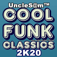 UncleS@m™ - Cool Funk Classics 2K20 by UncleS@m™