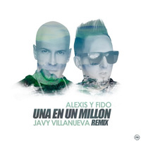 Alexis &amp; Fido - Una En Un Millon (Javy Villanueva Remix) by Javy Villanueva