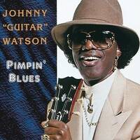 JOHNNY GUITAR WATSON - PIMPIN' BLUES by CHEFDC