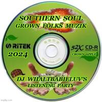 Southern Soul Grown Folks Muzik 2024 (Dj WhaltBabieLuv) by Dj WhaltBabieLuv's