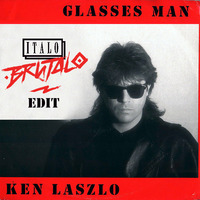Ken Laszlo - Glasses Man (Italo Brutalo Edit) by Italo Brutalo