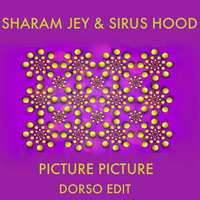 Sharam Jey &amp; Sirus Hood - Picture Picture (Dorso Unofficial Edit) by Dorso
