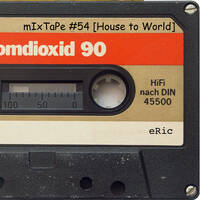 mIxTape #54 [House to World] by eRiC mIxTaPe