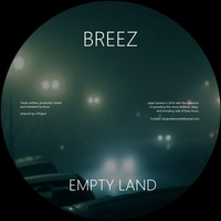 Breez - Empty Land (Free Download) by [Breez!]